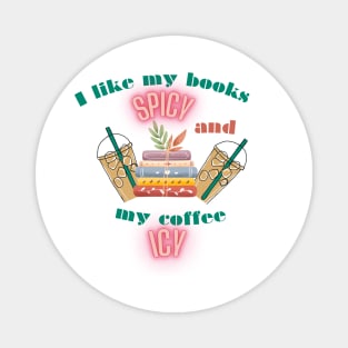 I like my book spicy and my coffee icy Magnet